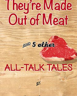 Terry Bisson's short story, "They're Made Out of Meat," tests conventional thinking. And it's a fun ride. It's available in a collection of six tales from the author, primarily known for his short stories.